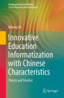 Image for Innovative Education Informatization With Chinese Characteristics: Theory and Practice