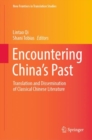 Image for Encountering China&#39;s Past: Translation and Dissemination of Classical Chinese Literature