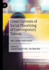 Image for Cross-currents of social theorizing of contemporary Taiwan: self, culture and society