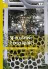 Image for Speculative geographies  : ethics, technologies, aesthetics