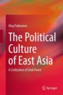 Image for Political Culture of East Asia: A Civilization of Total Power