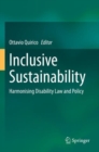 Image for Inclusive sustainability  : harmonising disability law and policy