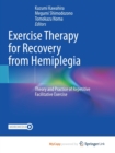 Image for Exercise Therapy for Recovery from Hemiplegia : Theory and Practice of Repetitive Facilitative Exercise