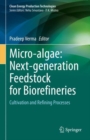 Image for Micro-algae  : next-generation feedstock for biorefineries: Cultivation and refining processes