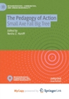 Image for The Pedagogy of Action : Small Axe Fall Big Tree