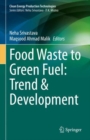 Image for Food Waste to Green Fuel: Trend &amp; Development
