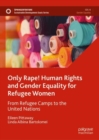 Image for Only rape! human rights advocacy with refugee women  : from refugee camps to the United Nations