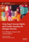 Image for Only rape!  : human rights and gender equality for refugee women