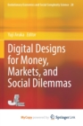 Image for Digital Designs for Money, Markets, and Social Dilemmas