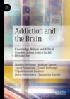 Image for Addiction and the brain: knowledge, beliefs and ethical considerations from a social perspective