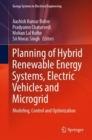 Image for Planning of hybrid renewable energy systems, electric vehicles and microgrid  : modeling, control and optimization