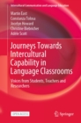 Image for Journeys Towards Intercultural Capability in Language Classrooms: Voices from Students, Teachers and Researchers
