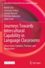 Image for Journeys Towards Intercultural Capability in Language Classrooms : Voices from Students, Teachers and Researchers