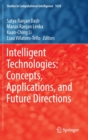 Image for Intelligent technologies  : concepts, applications, and future directions