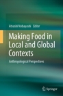 Image for Making Food in Local and Global Contexts