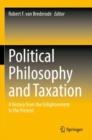 Image for The political philosophy of taxation  : a history from the Enlightenment to the present