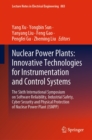 Image for Nuclear Power Plants: Innovative Technologies for Instrumentation and Control Systems: The Sixth International Symposium on Software Reliability, Industrial Safety, Cyber Security and Physical Protection of Nuclear Power Plant (ISNPP)