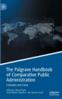 Image for The Palgrave handbook of comparative public administration  : concepts and cases