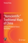 Image for &quot;Nonscientific&quot; Traditional Maps of China: A Study of Traditional Chinese Mapmaking