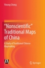 Image for &quot;Nonscientific” Traditional Maps of China : A Study of Traditional Chinese Mapmaking