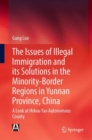 Image for Illegal immigration in the Yunnan border areas with a high concentration of ethnic minorities and policy responses  : a case study of Hekou Yao Autonomous County