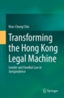 Image for Transforming the Hong Kong legal machine  : gender and familial law in jurisprudence