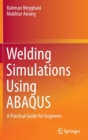 Image for Welding simulations using ABAQUS  : a practical guide for engineers