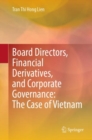 Image for Board Directors, Financial Derivatives, and Corporate Governance: The Case of Vietnam