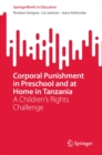 Image for Corporal Punishment in Preschool and at Home in Tanzania: A Children&#39;s Rights Challenge