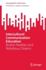 Image for Intercultural Communication Education: Broken Realities and Rebellious Dreams