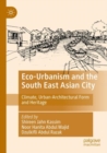 Image for Eco-Urbanism and the South East Asian City : Climate, Urban-Architectural Form and Heritage