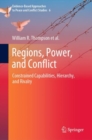 Image for Regions, power, and conflict  : constrained capabilities, hierarchy, and rivalry