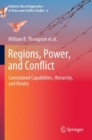 Image for Regions, power, and conflict  : constrained capabilities, hierarchy, and rivalry