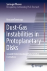 Image for Dust-Gas Instabilities in Protoplanetary Disks: Toward Understanding Planetesimal Formation