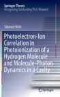 Image for Photoelectron-ion correlation in photoionization of a hydrogen molecule and molecule-photon dynamics in a cavity