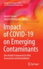 Image for Impact of Covid-19 on emerging contaminants  : one health framework for risk assessment and remediation