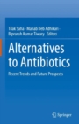 Image for Alternatives to antibiotics  : recent trends and future prospects