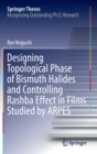 Image for Designing Topological Phase of Bismuth Halides and Controlling Rashba Effect in Films Studied by ARPES