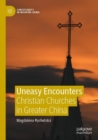 Image for Uneasy encounters  : Christian churches in Greater China