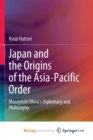 Image for Japan and the Origins of the Asia-Pacific Order