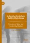 Image for An introduction to early Buddhist soteriology: freedom of mind and freedom by wisdom