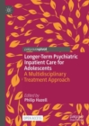 Image for Longer-term psychiatric inpatient care for adolescents: a multidisciplinary treatment approach
