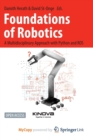 Image for Foundations of Robotics : A Multidisciplinary Approach with Python and ROS