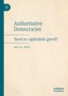 Image for Authoritative democracies  : need or capitalistic greed?