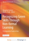 Image for Recognizing Green Skills Through Non-formal Learning : A Comparative Study in Asia