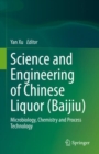 Image for Science and Engineering of Chinese Liquor (Baijiu): Microbiology, Chemistry and Process Technology