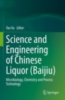 Image for Science and engineering of Chinese liquor (Baijiu)  : microbiology, chemistry and process technology
