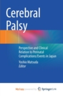 Image for Cerebral Palsy : Perspective and Clinical Relation to Perinatal Complications/Events in Japan