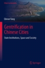 Image for Gentrification in Chinese Cities : State Institutions, Space and Society