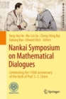 Image for Nankai Symposium on Mathematical Dialogues  : celebrating the 110th anniversary of the birth of Prof. S.-S. Chern